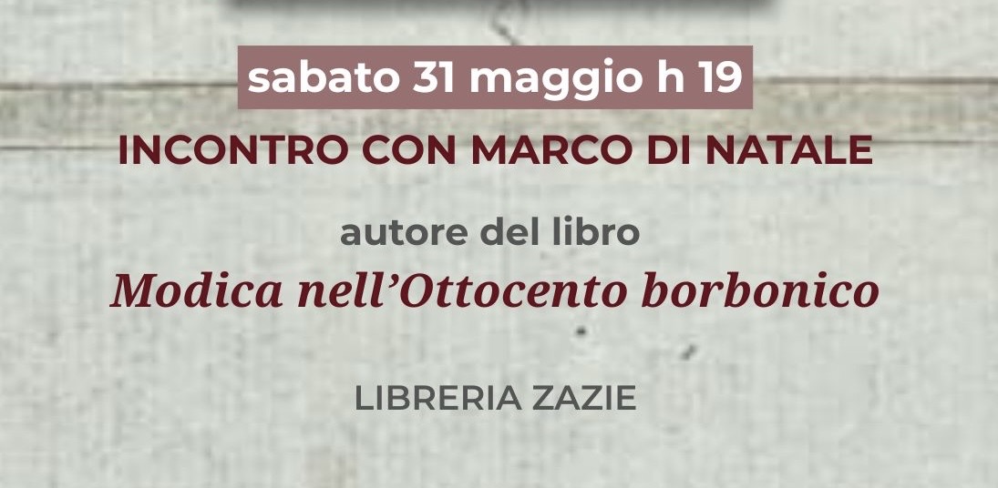 Alla Libreria Zazie, Marco Di Natale presenta il libro “Modica nell’ottocento borbonico”