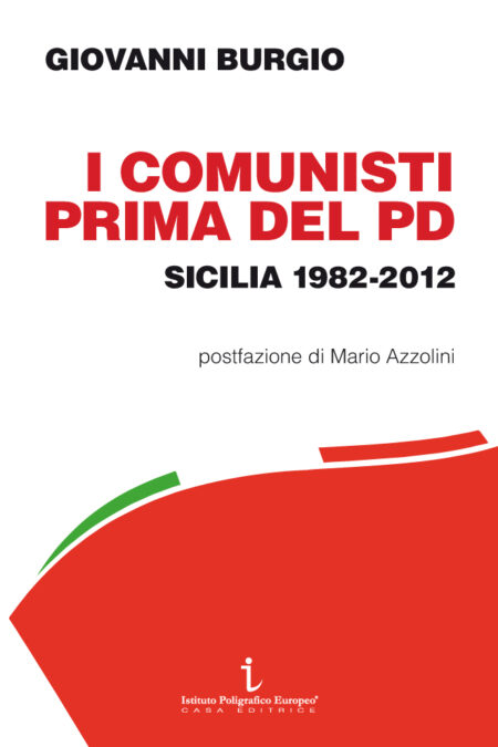 Giovanni Burgio racconta la storia del Pc nel libro “I comunisti prima del PD. Sicilia 1982-2012” 